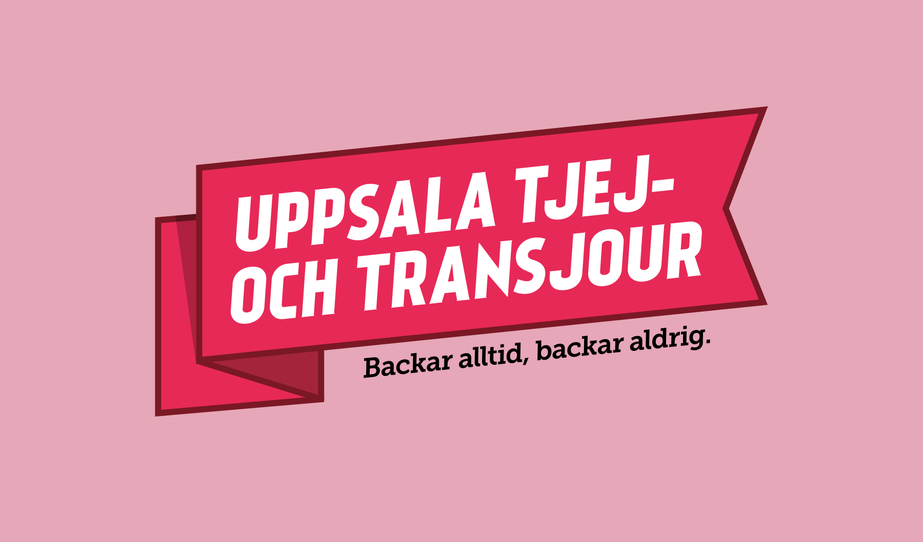 Uppsala tjej- och transjours logotype. En röd vimpel med vårt namn i. Under vimpeln står "Backar alltid, backar aldrig."