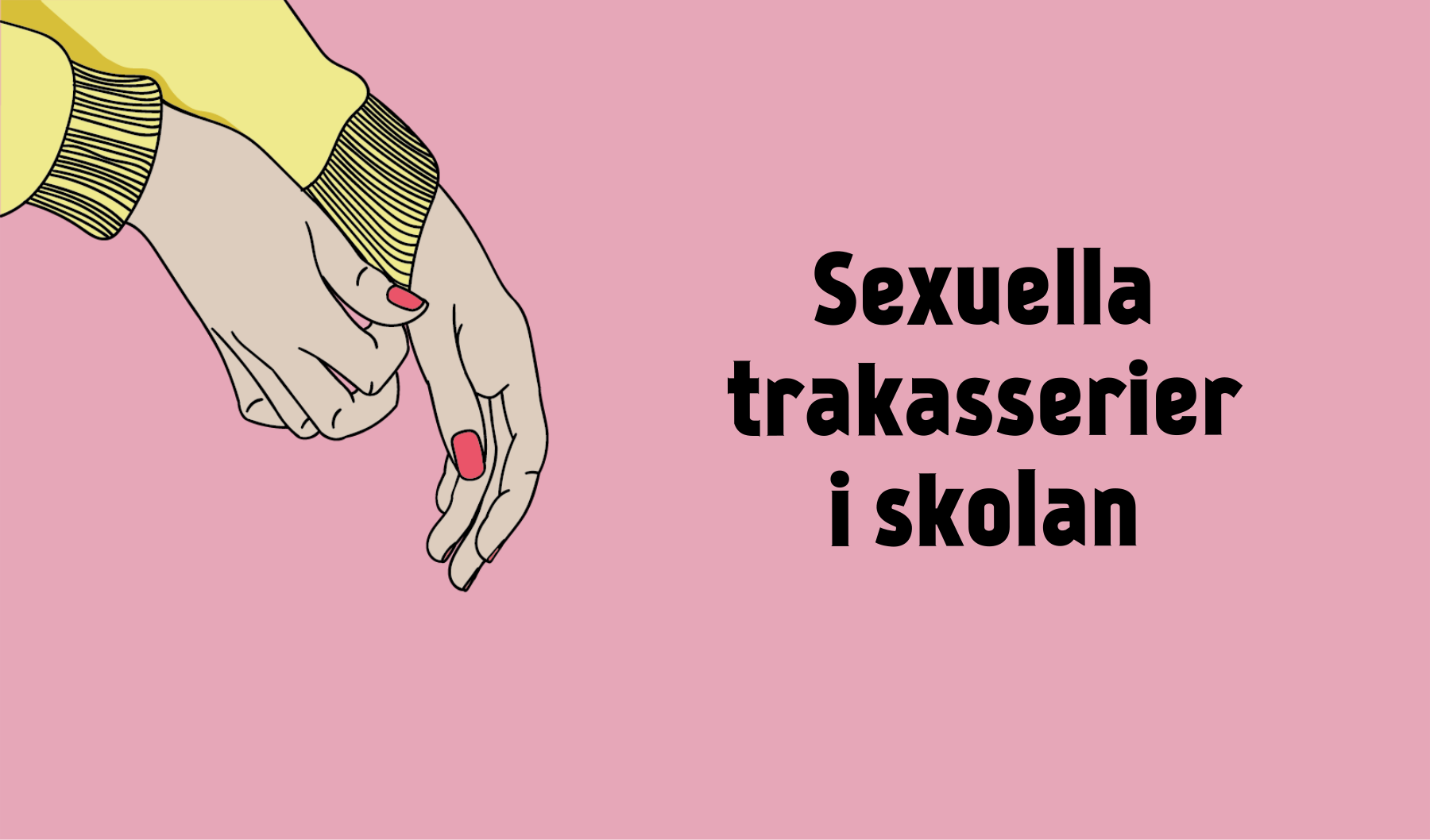 Texten "Sexuella trakasserier i skolan" och en illustration över en hand som drar ner ärmen på sin tröja