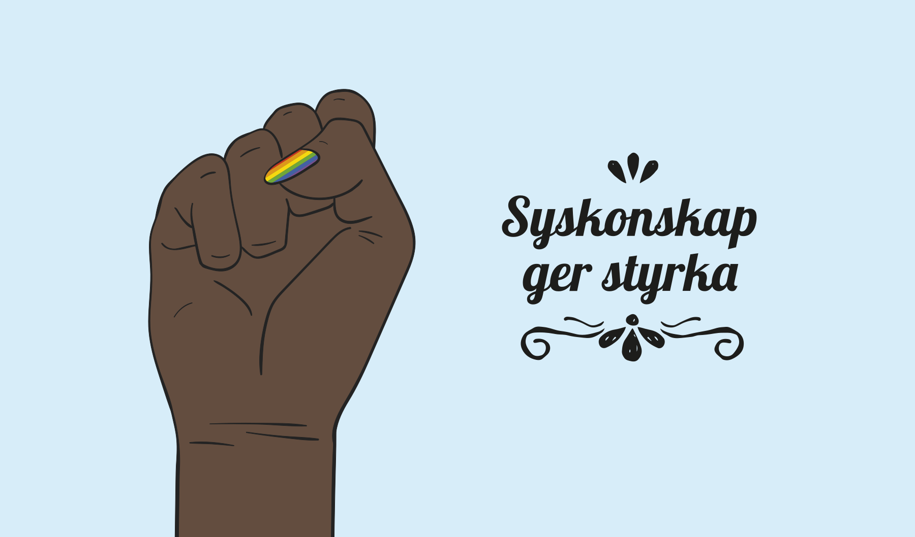 Texten: Syskonskap ger styrka. Illustrerad bild över en knuten näve med regnbågsnaglar